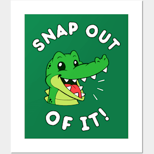 Snap Out Of It Posters and Art